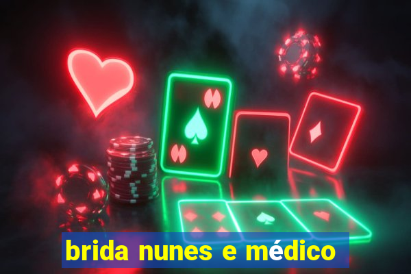 brida nunes e médico